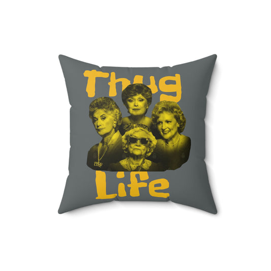 The Golden Girls 80's TV Show- Thug Life Spun Polyester Square Pillow - Creations by Chris and Carlos