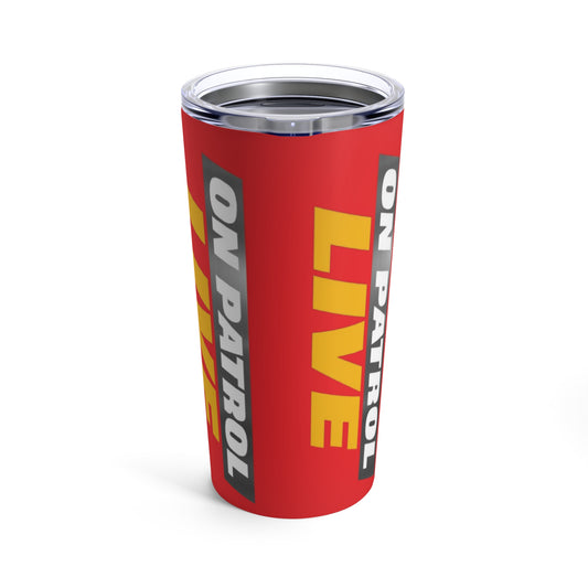 On Patrol LiveTumbler 20oz - Creations by Chris and Carlos