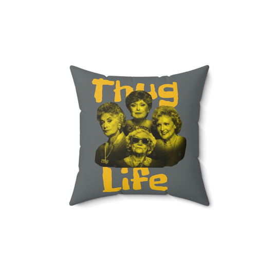 The Golden Girls 80's TV Show- Thug Life Spun Polyester Square Pillow - Creations by Chris and Carlos