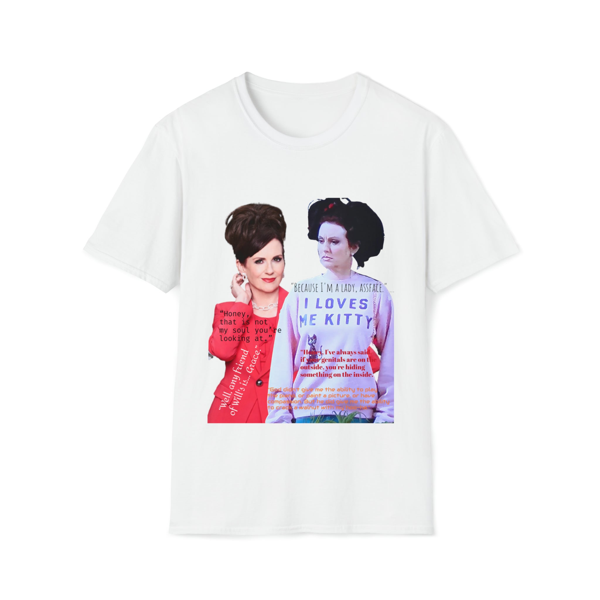 Will and Grace Karen Quotes- Unisex Softstyle T-Shirt - Creations by Chris and Carlos