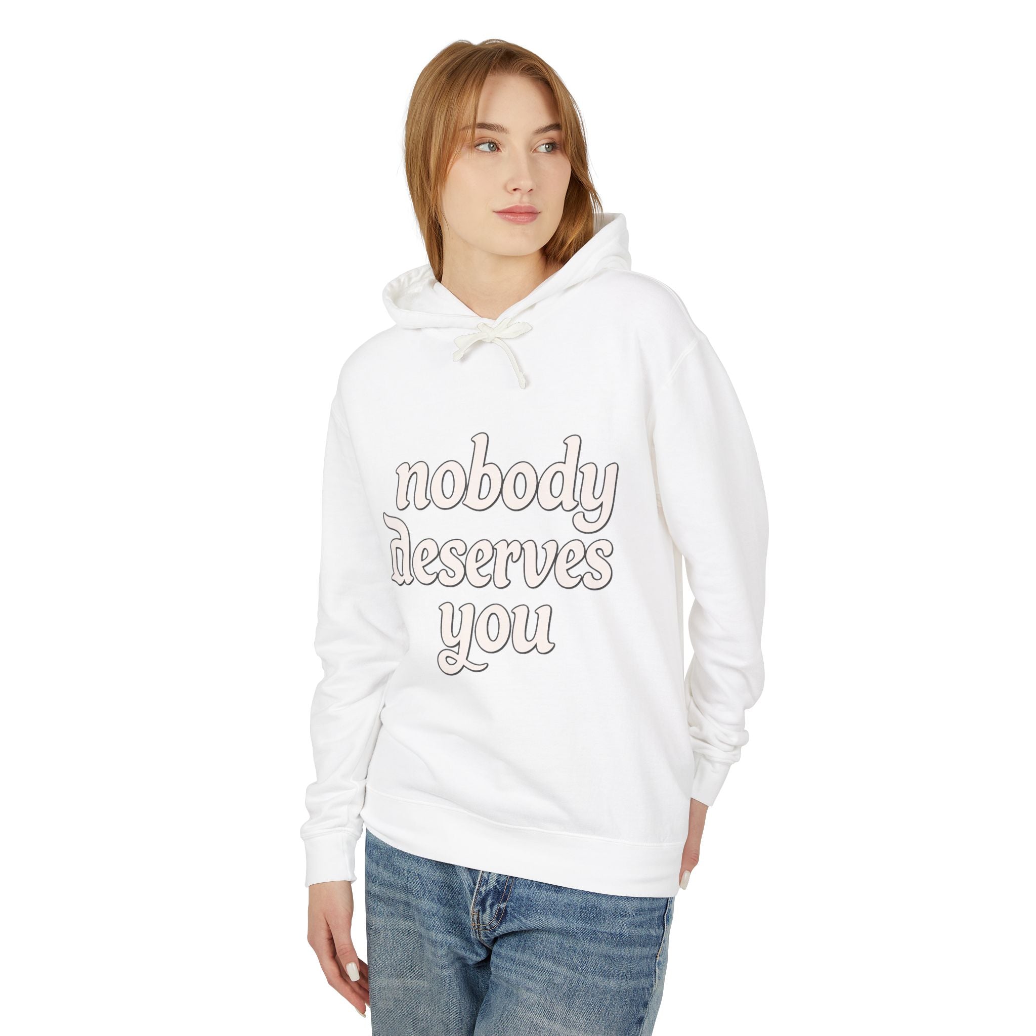 "Nobody Deserves You" Lightweight Hoodie — Self-Love Graphic Sweatshirt - Creations by Chris and Carlos