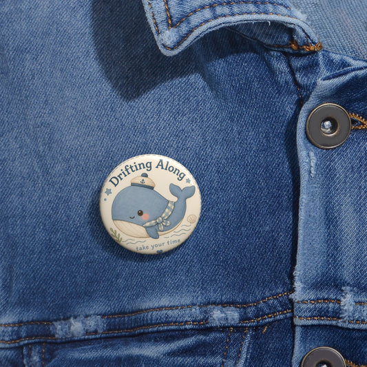 Whale 'Drifting Along' Cute Enamel-Style Pin Button — 'Take Your Time' Inspirational Badge - Creations by Chris and Carlos