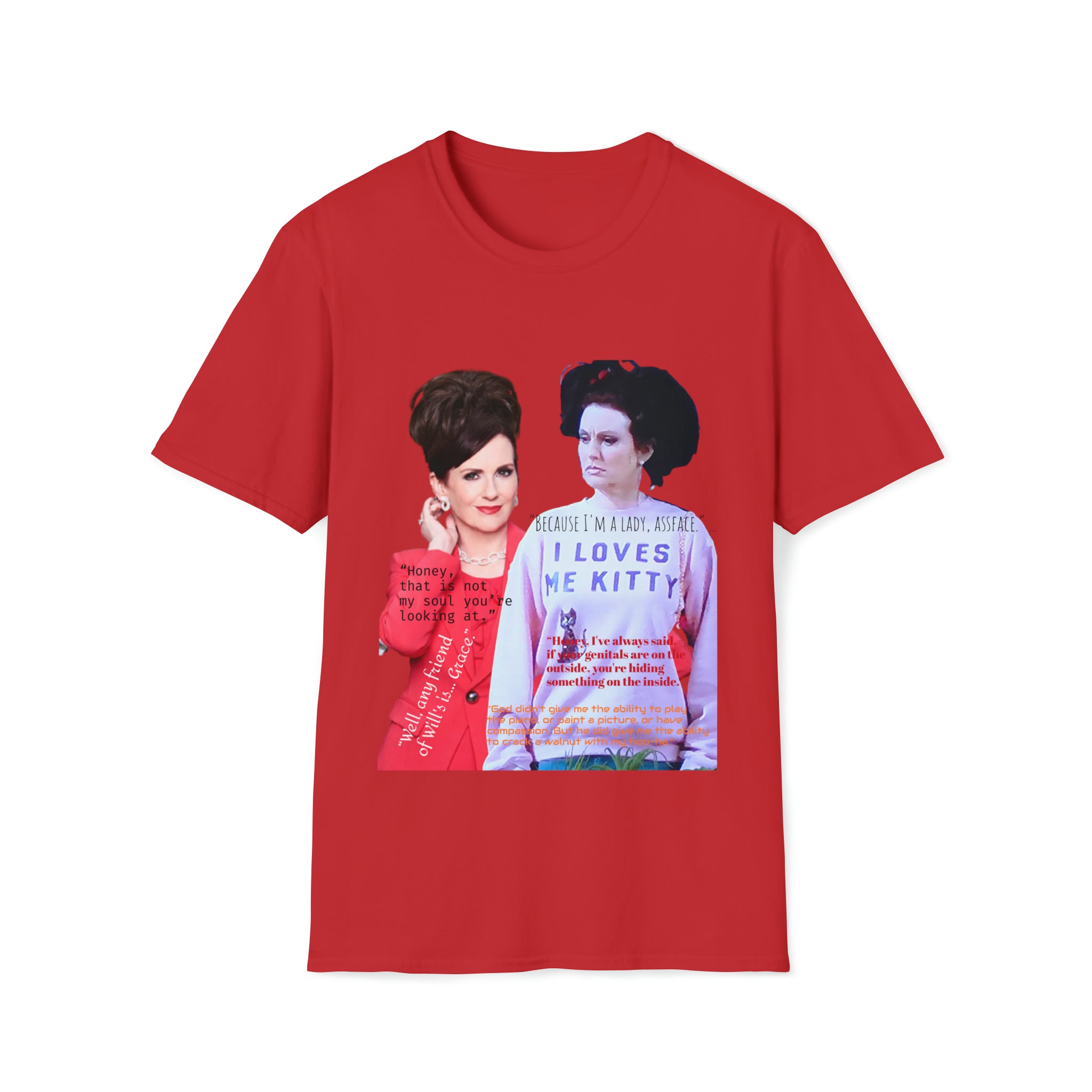 Will and Grace Karen Quotes- Unisex Softstyle T-Shirt - Creations by Chris and Carlos