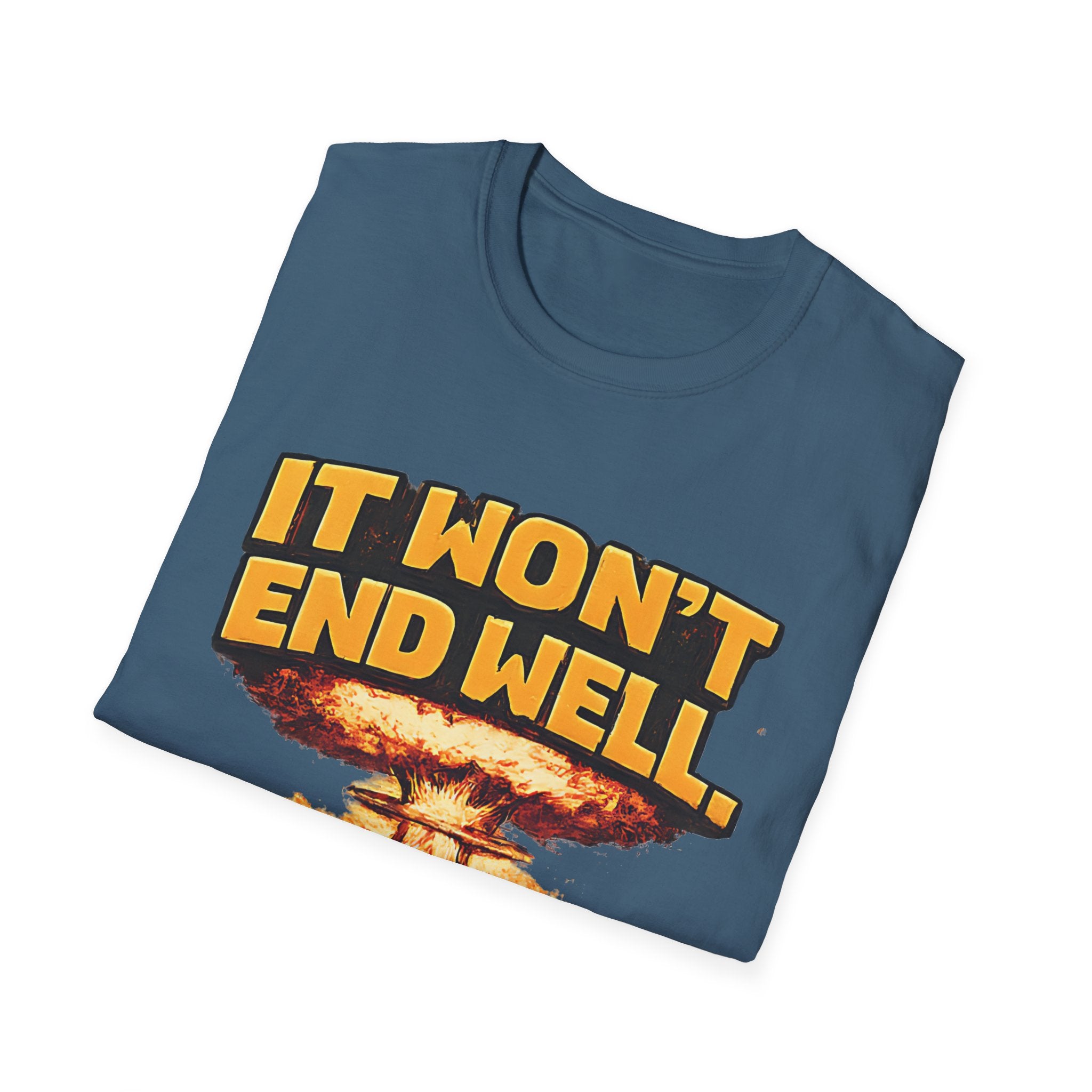 Apocalyptic Graphic T-Shirt — "It Won't End Well" Mushroom Cloud Design - Creations by Chris and Carlos