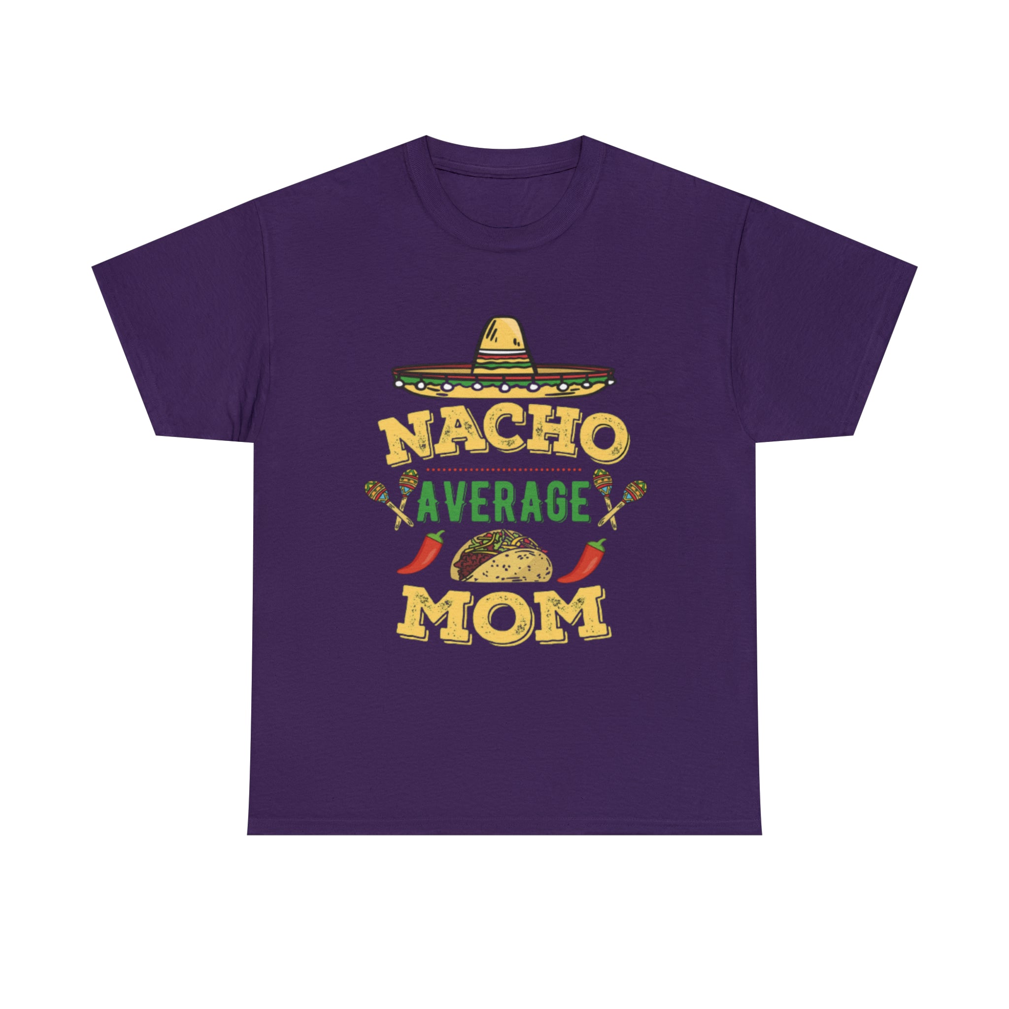 Nacho Average Mom- Unisex Heavy Cotton T-Shirt - Creations by Chris and Carlos