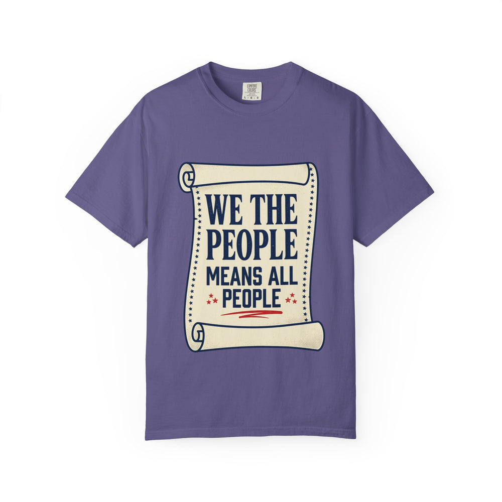 T-Shirt — "We The People Means All People" Scroll Graphic