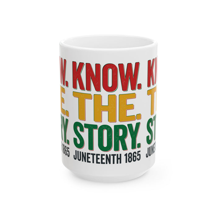 Juneteenth Ceramic Mug – "Know. Tell. The Story." 11oz/15oz
