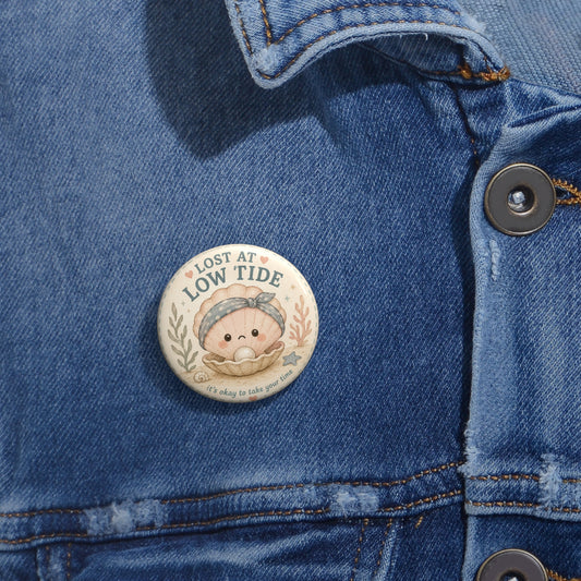 Lost at Low Tide Pin Button — Cute Kawaii Seashell Badge with “It’s okay to take your time” - Creations by Chris and Carlos