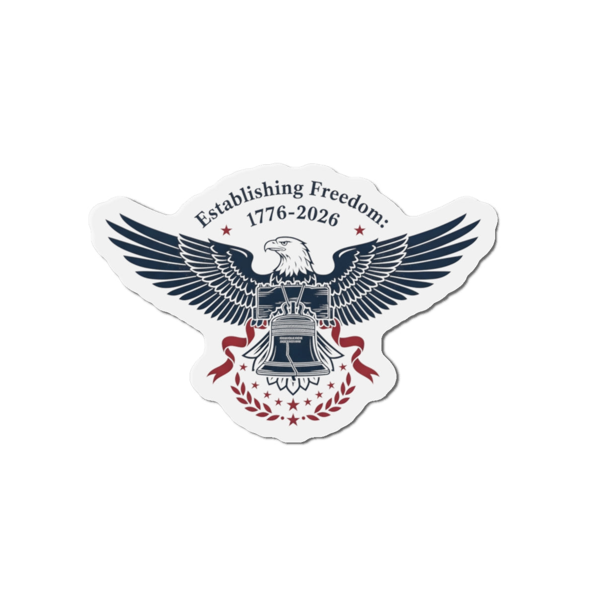 Liberty Eagle Die-Cut Magnet — "Establishing Freedom 1776–2026" Patriotic Refrigerator Magnet - Creations by Chris and Carlos