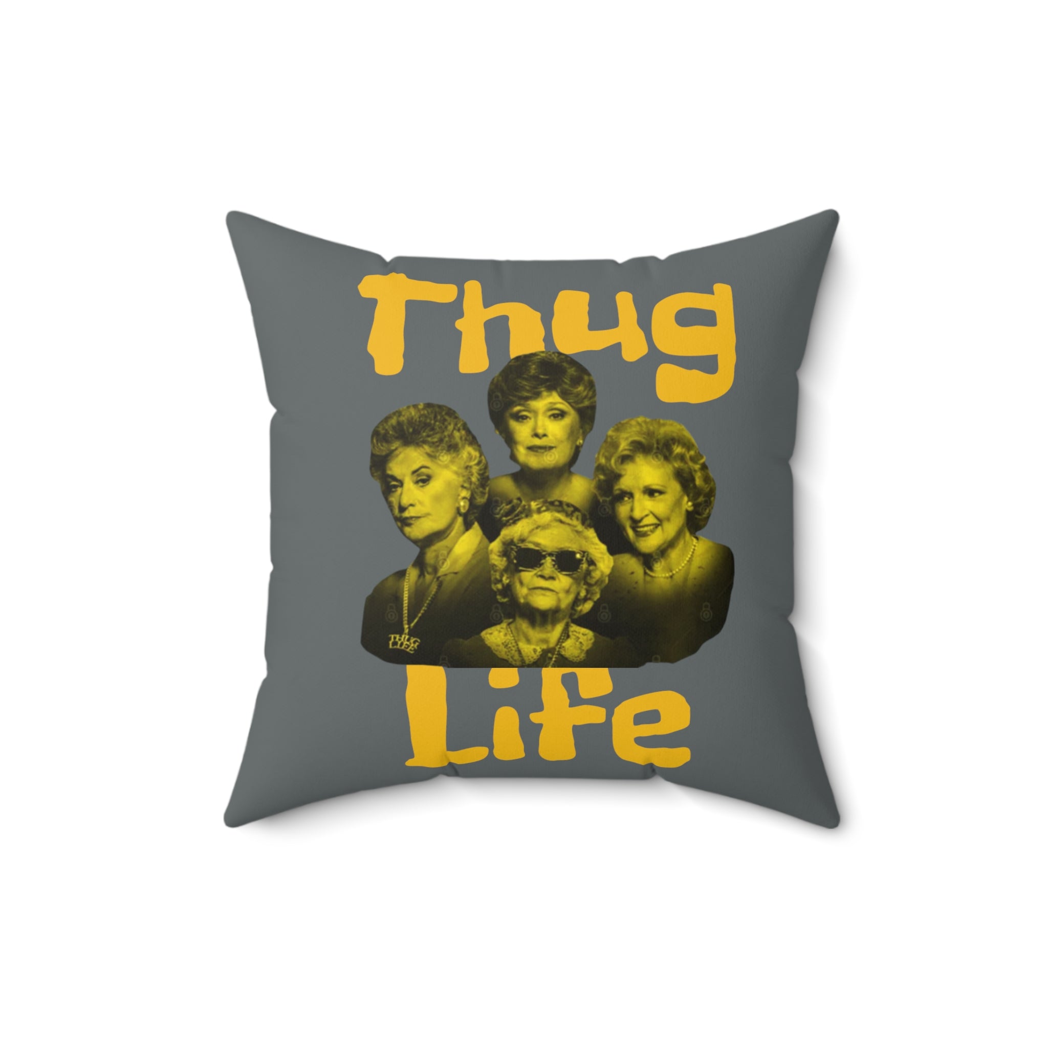 The Golden Girls 80's TV Show- Thug Life Spun Polyester Square Pillow - Creations by Chris and Carlos
