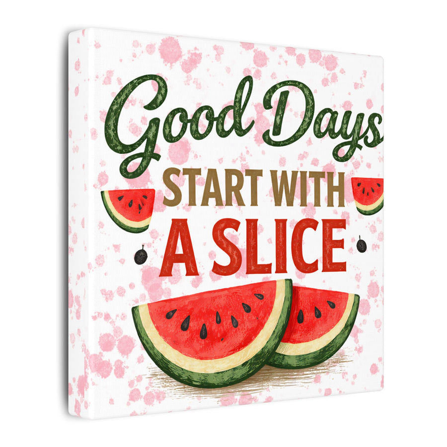 Watermelon Kitchen Canvas — “Good Days Start With A Slice” Wall Art