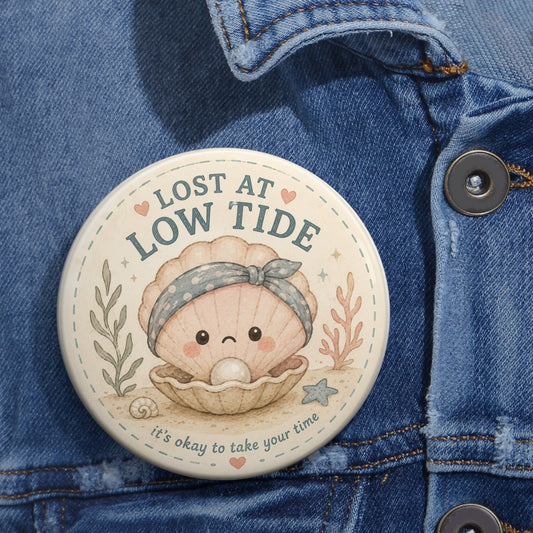 Lost at Low Tide Pin Button — Cute Kawaii Seashell Badge with “It’s okay to take your time” - Creations by Chris and Carlos