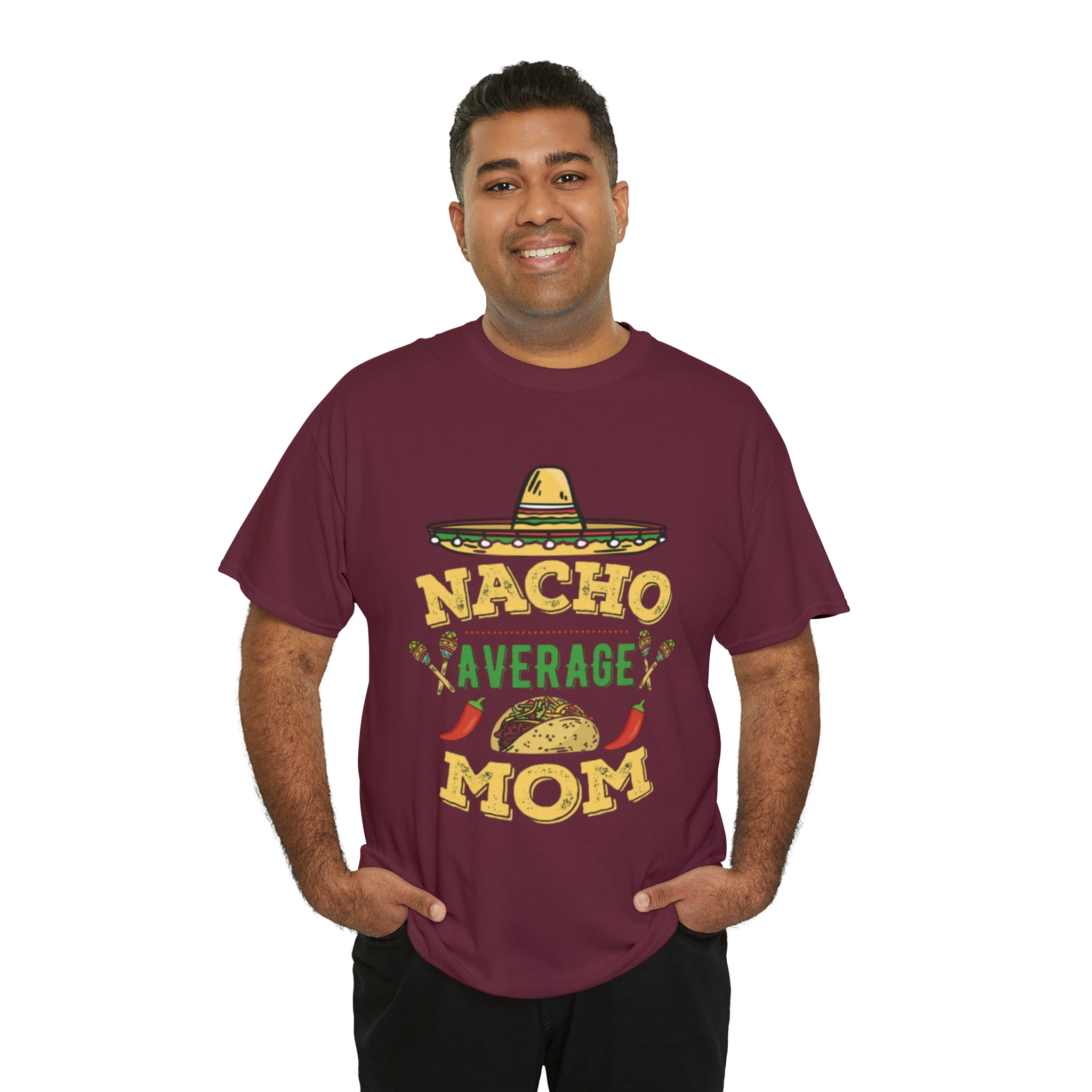 Nacho Average Mom- Unisex Heavy Cotton T-Shirt - Creations by Chris and Carlos