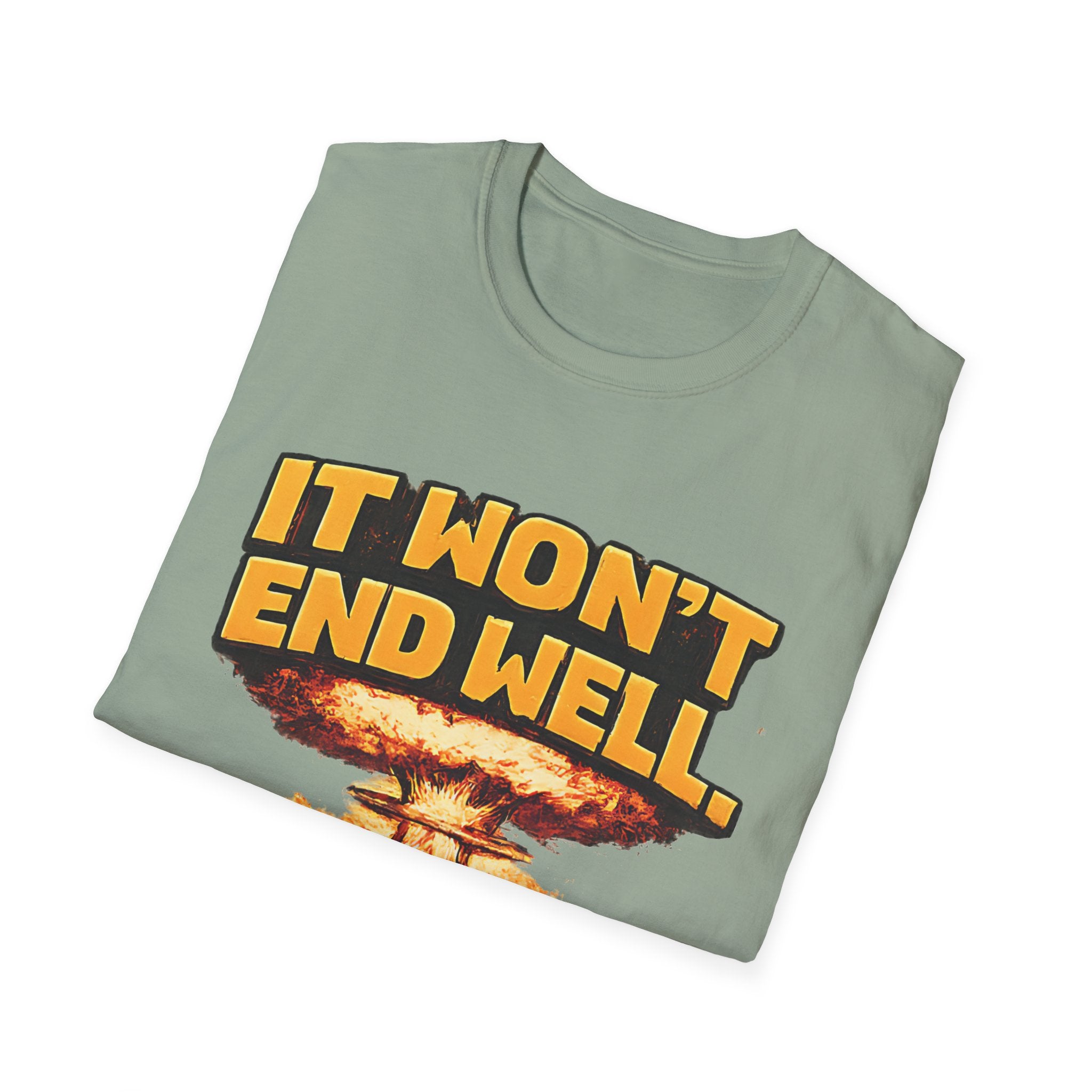 Apocalyptic Graphic T-Shirt — "It Won't End Well" Mushroom Cloud Design - Creations by Chris and Carlos