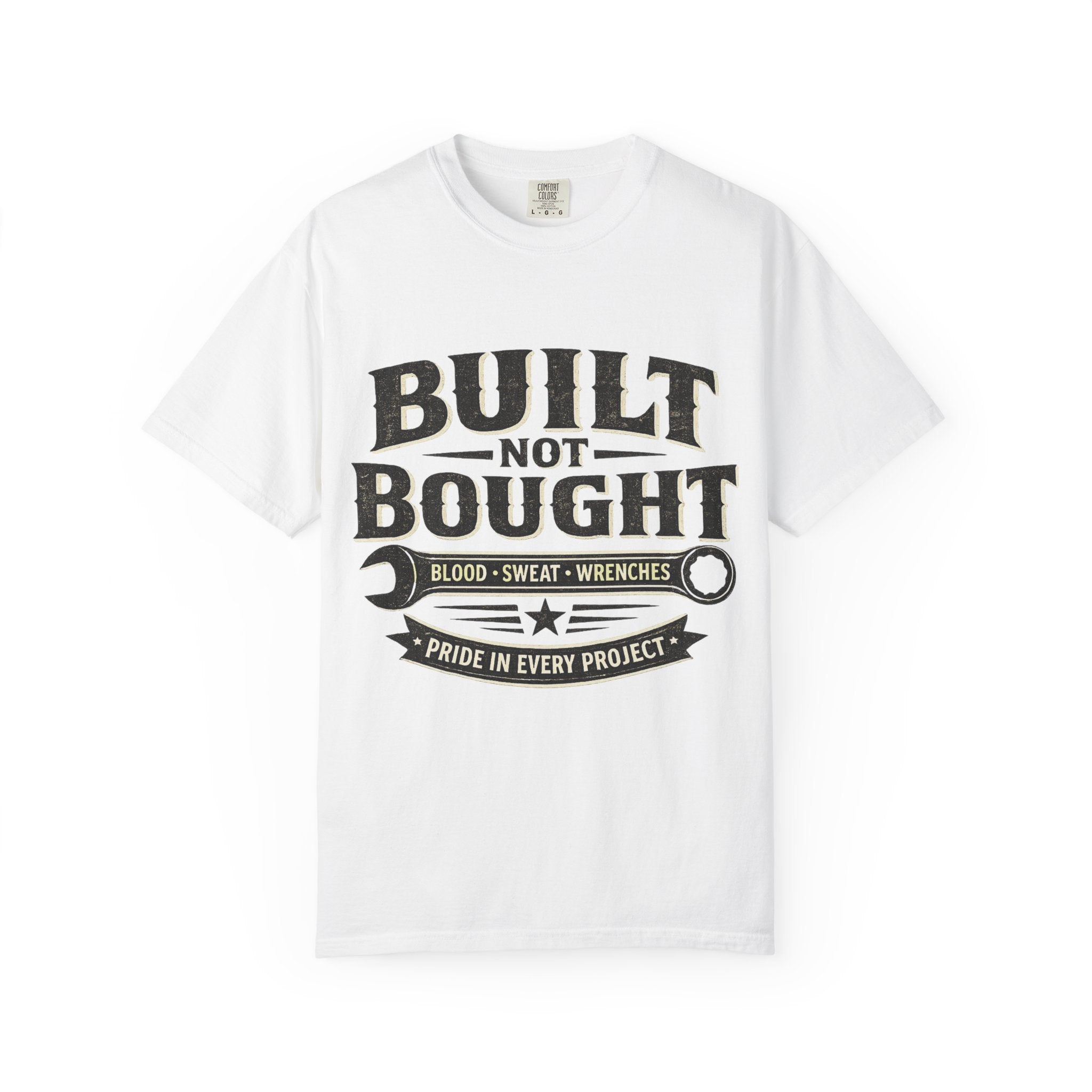 Built Not Bought T-Shirt — 'Built Not Bought' Wrench Garage Tee - Creations by Chris and Carlos
