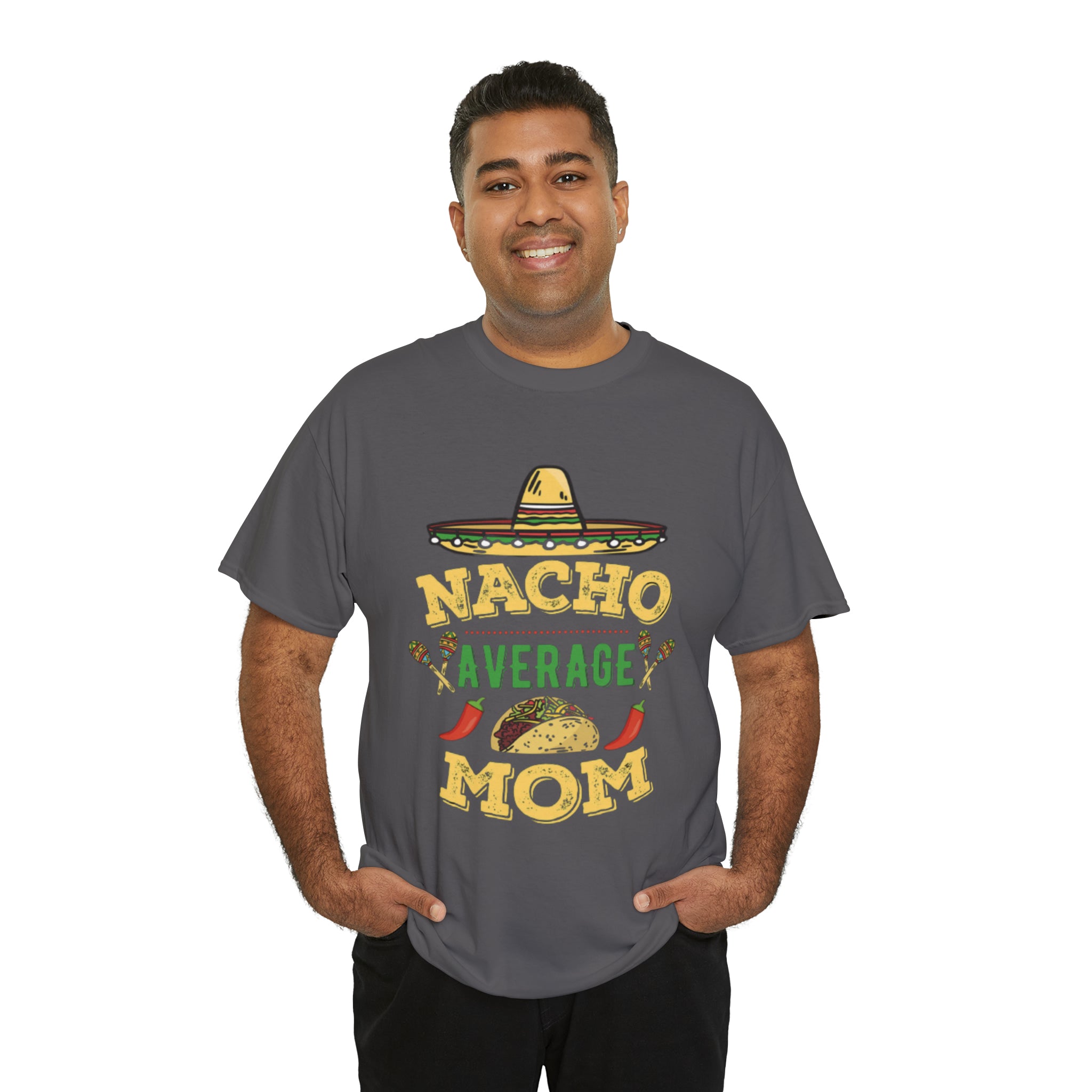 Nacho Average Mom- Unisex Heavy Cotton T-Shirt - Creations by Chris and Carlos