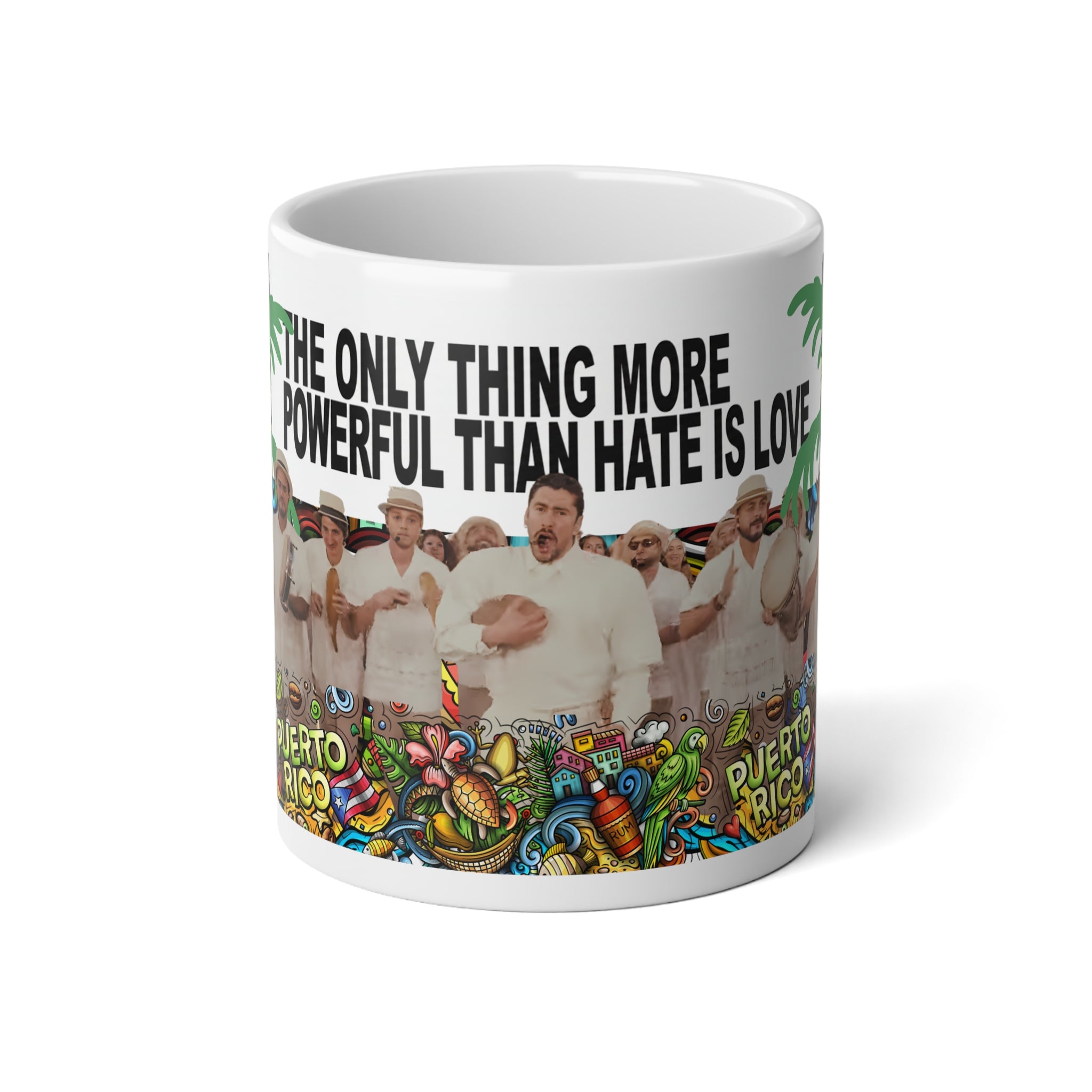 20oz Jumbo Mug — "The Only Thing More Powerful Than Hate Is Love" Puerto Rico Pride Coffee Cup - Creations by Chris and Carlos