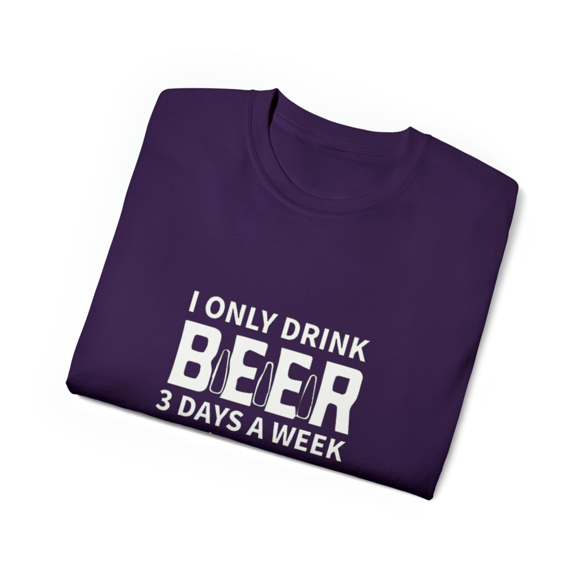 I Only Drink Beer 3 Days a Week- Unisex Ultra Cotton T-Shirt - Creations by Chris and Carlos