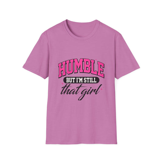Humble But I’m Still That Girl T-Shirt — Feminine Pink Graphic Tee for Confident Women - Creations by Chris and Carlos