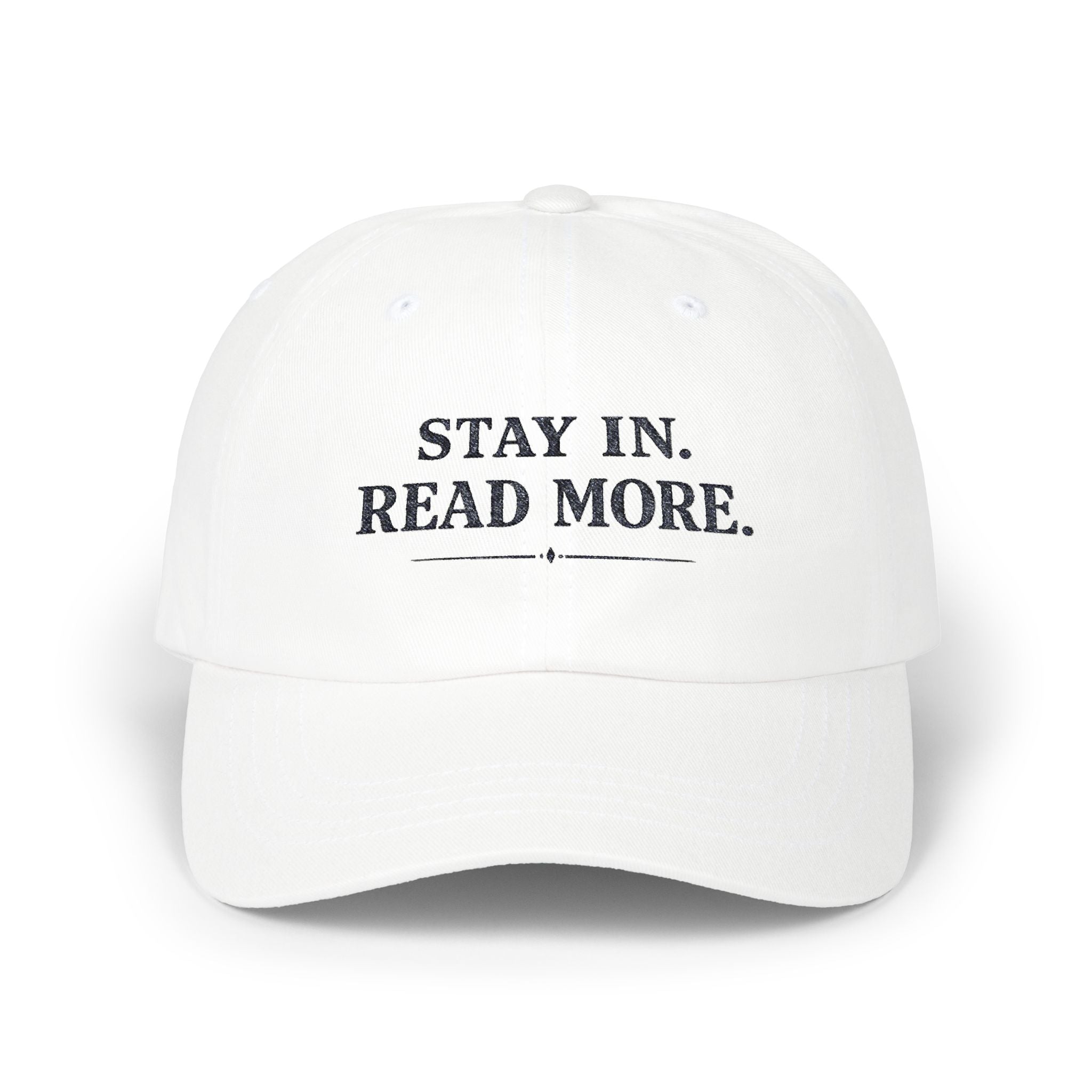 Dad Cap — "Stay In. Read More." Embroidered White Baseball Hat - Creations by Chris and Carlos