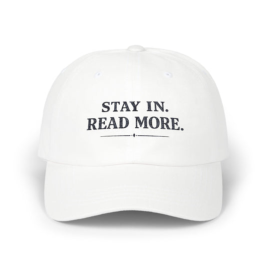Dad Cap — "Stay In. Read More." Embroidered White Baseball Hat - Creations by Chris and Carlos