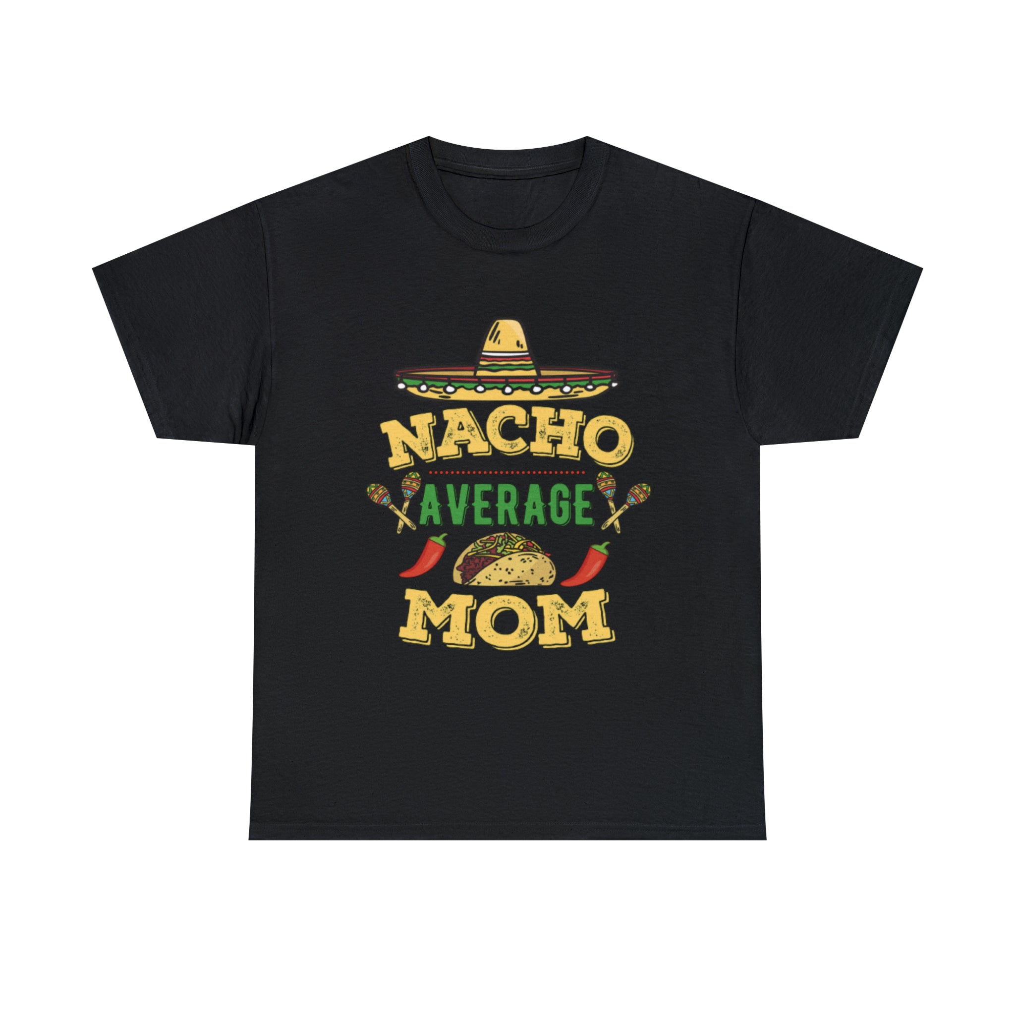 Nacho Average Mom- Unisex Heavy Cotton T-Shirt - Creations by Chris and Carlos