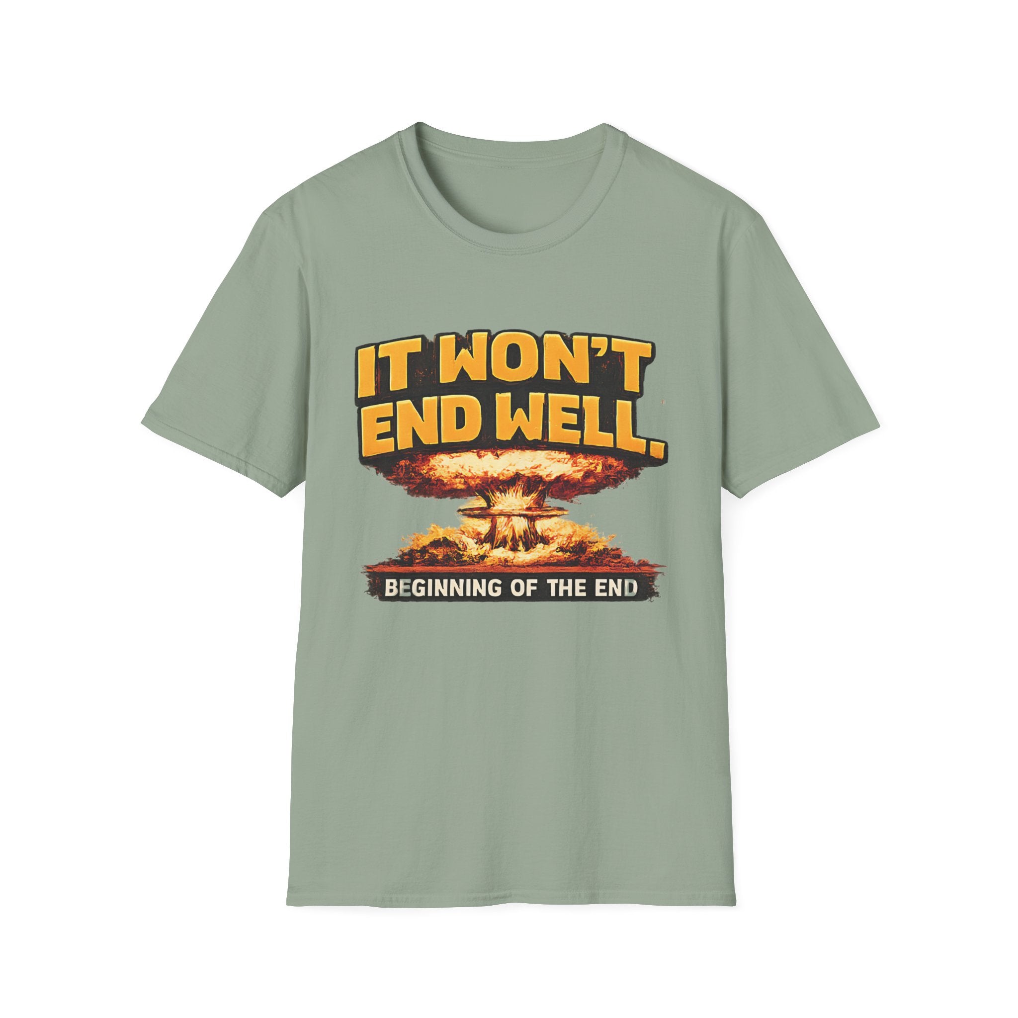 Apocalyptic Graphic T-Shirt — "It Won't End Well" Mushroom Cloud Design - Creations by Chris and Carlos
