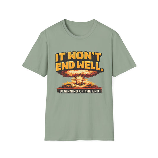 Apocalyptic Graphic T-Shirt — "It Won't End Well" Mushroom Cloud Design - Creations by Chris and Carlos