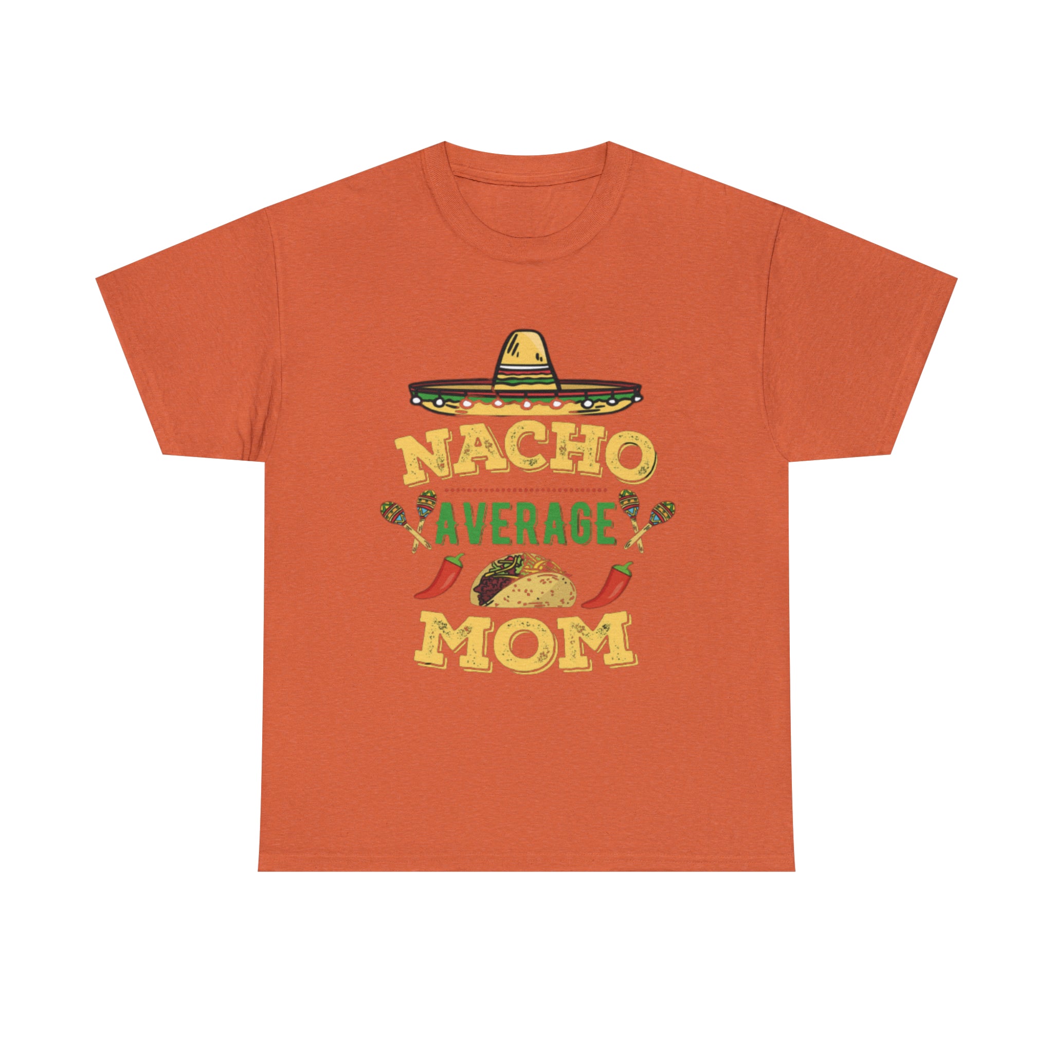 Nacho Average Mom- Unisex Heavy Cotton T-Shirt - Creations by Chris and Carlos