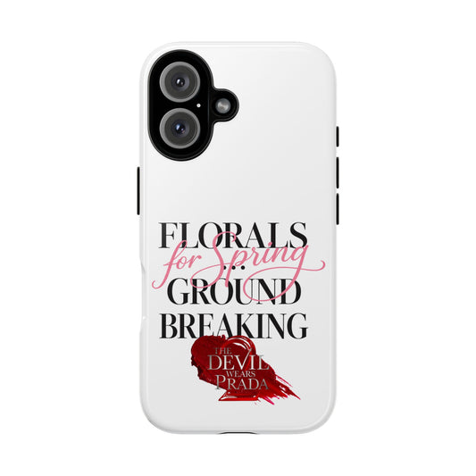 Phone Case — “Florals for Spring Groundbreaking” Devil Wears Prada Quote Protective Case - Creations by Chris and Carlos