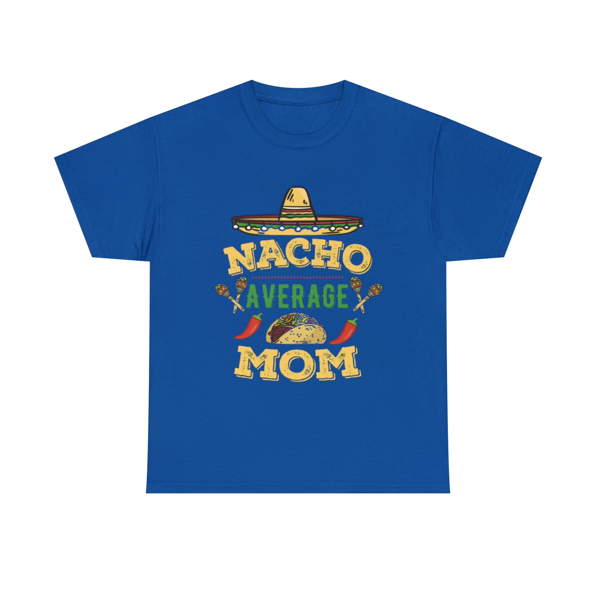 Nacho Average Mom- Unisex Heavy Cotton T-Shirt - Creations by Chris and Carlos