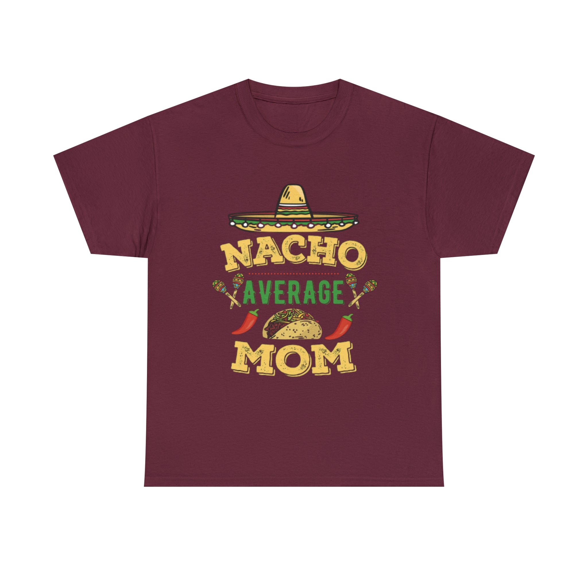 Nacho Average Mom- Unisex Heavy Cotton T-Shirt - Creations by Chris and Carlos