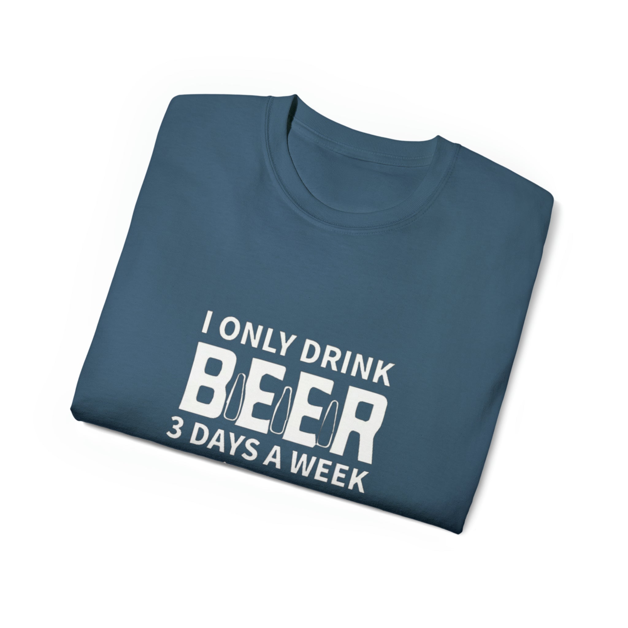 I Only Drink Beer 3 Days a Week- Unisex Ultra Cotton T-Shirt - Creations by Chris and Carlos