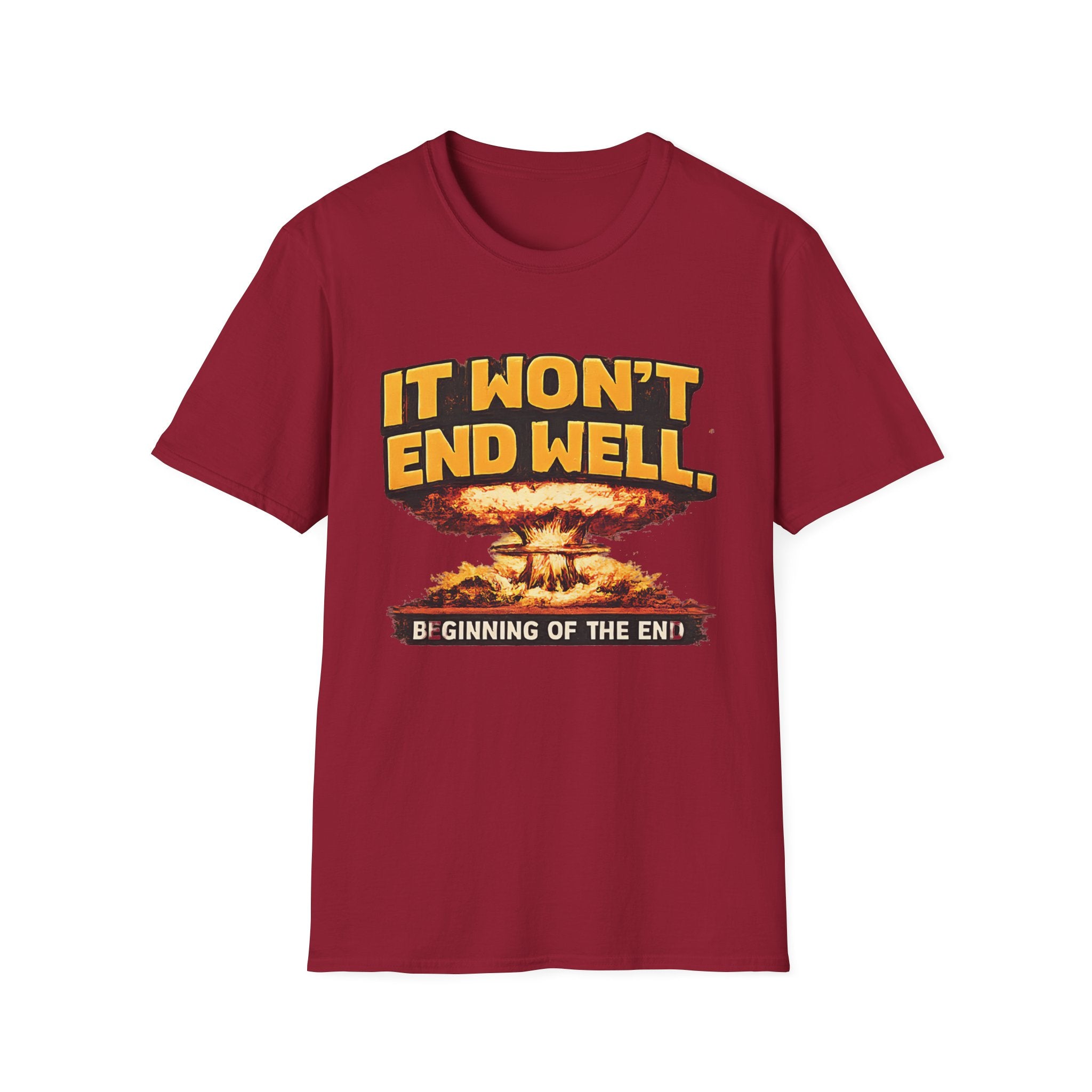 Apocalyptic Graphic T-Shirt — "It Won't End Well" Mushroom Cloud Design - Creations by Chris and Carlos
