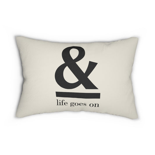 Ampersand "life goes on" Lumbar Pillow - Creations by Chris and Carlos