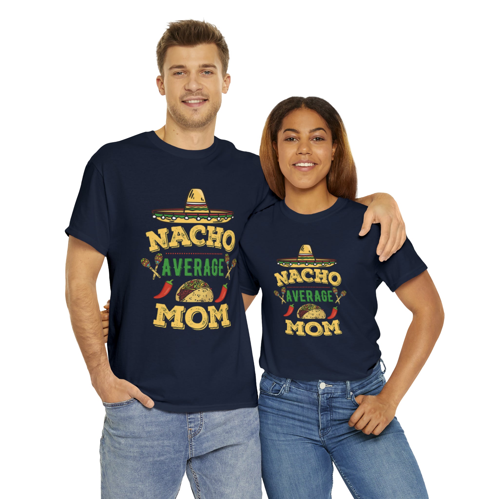 Nacho Average Mom- Unisex Heavy Cotton T-Shirt - Creations by Chris and Carlos