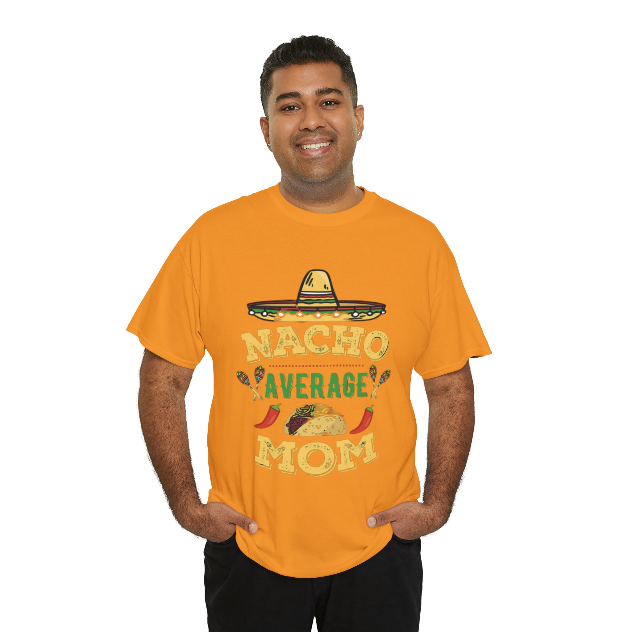 Nacho Average Mom- Unisex Heavy Cotton T-Shirt - Creations by Chris and Carlos