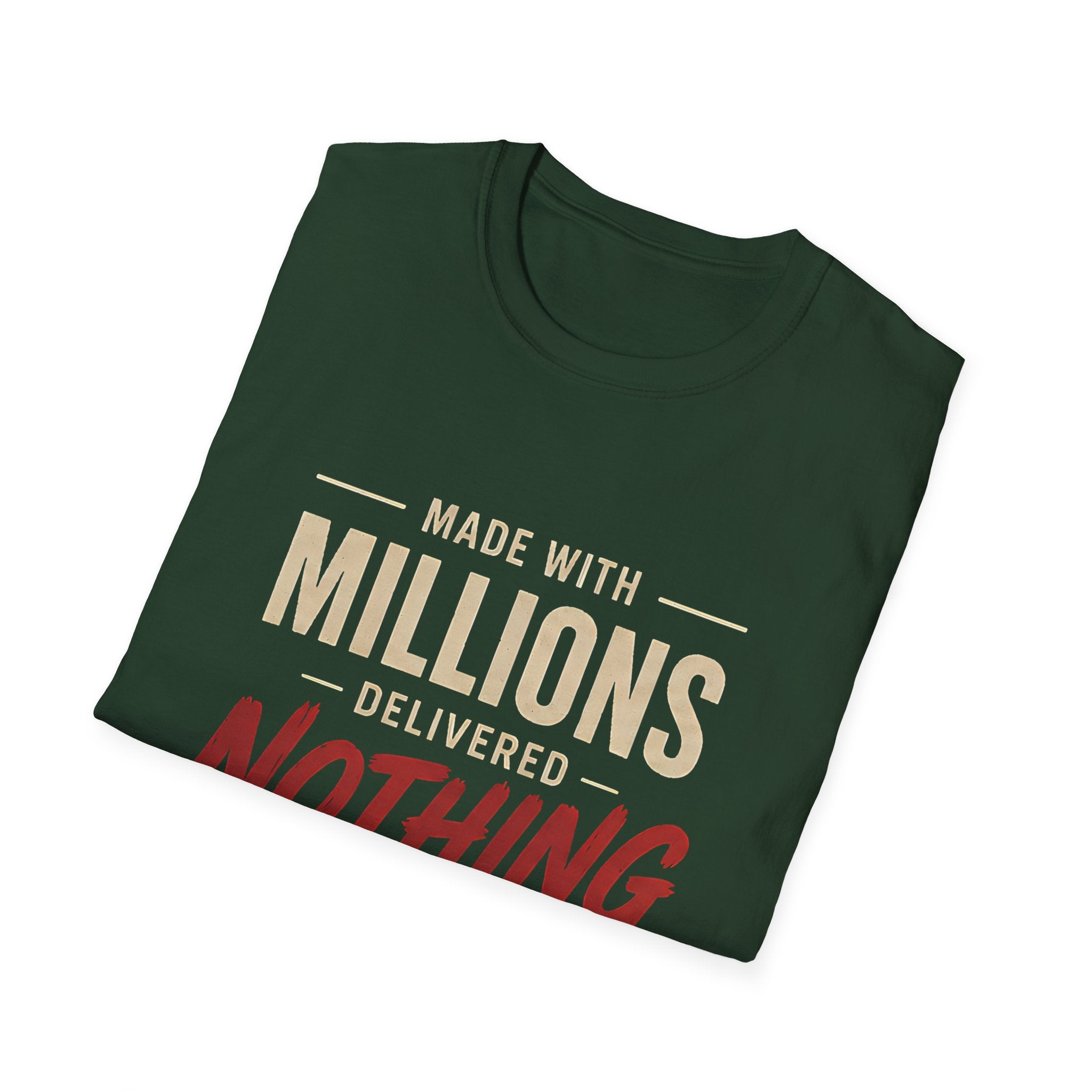 T-Shirt — "Made With Millions, Delivered Nothing" Funny Sarcastic Tee - Creations by Chris and Carlos