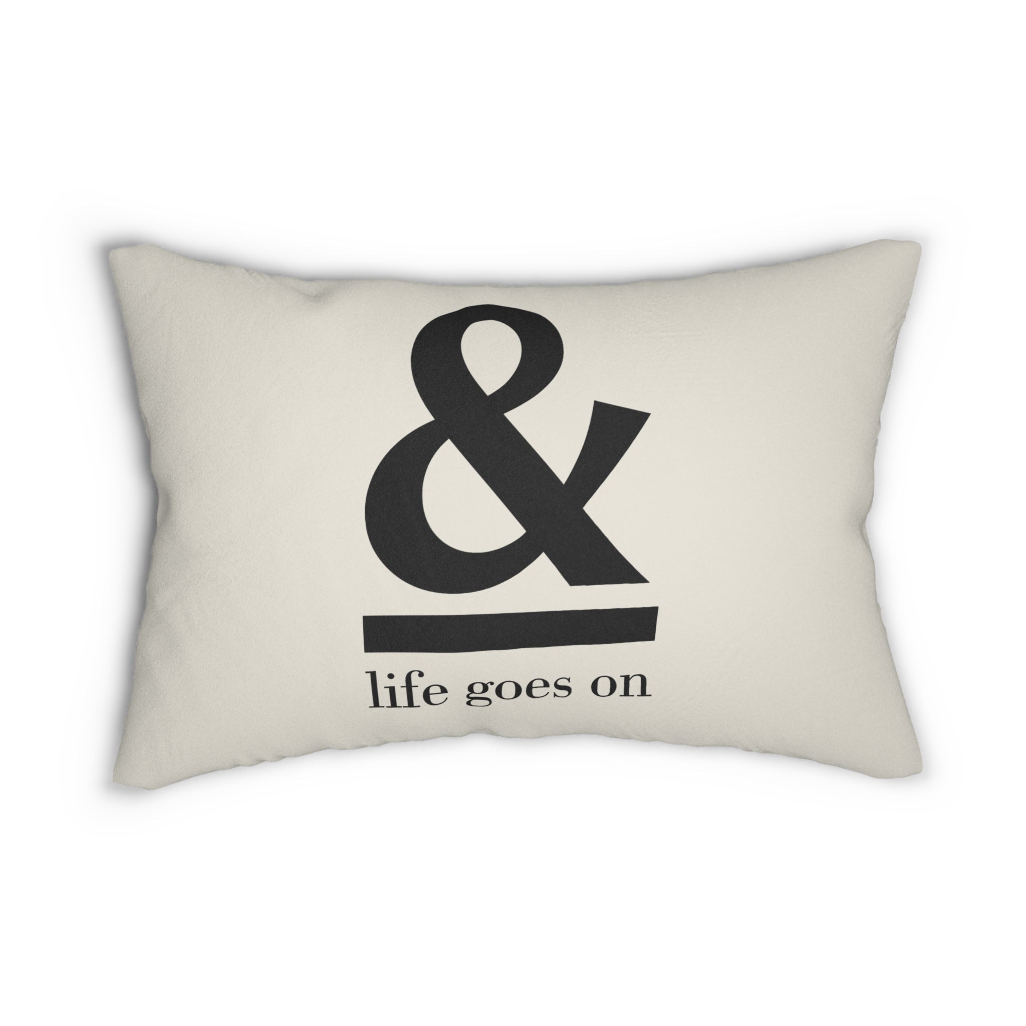 Ampersand "life goes on" Lumbar Pillow - Creations by Chris and Carlos
