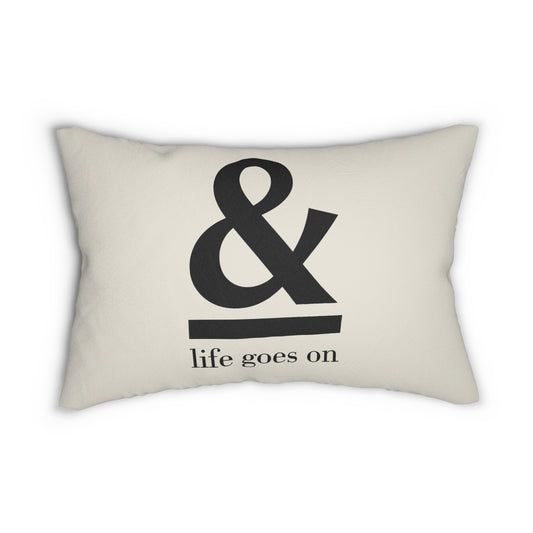 Ampersand "life goes on" Lumbar Pillow - Creations by Chris and Carlos