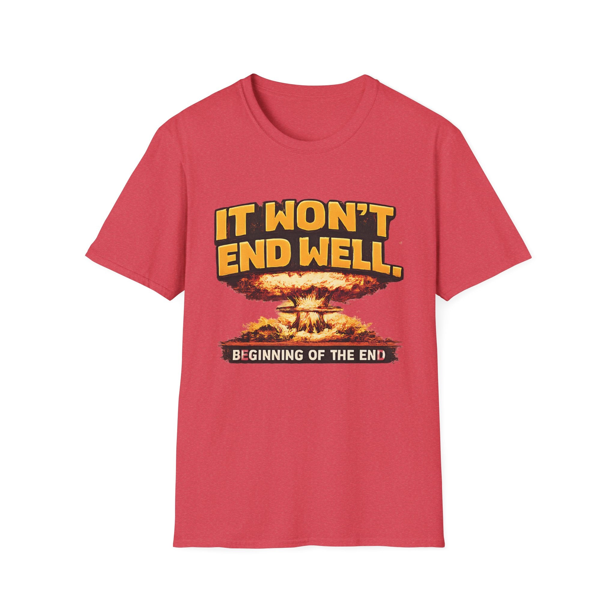 Apocalyptic Graphic T-Shirt — "It Won't End Well" Mushroom Cloud Design - Creations by Chris and Carlos