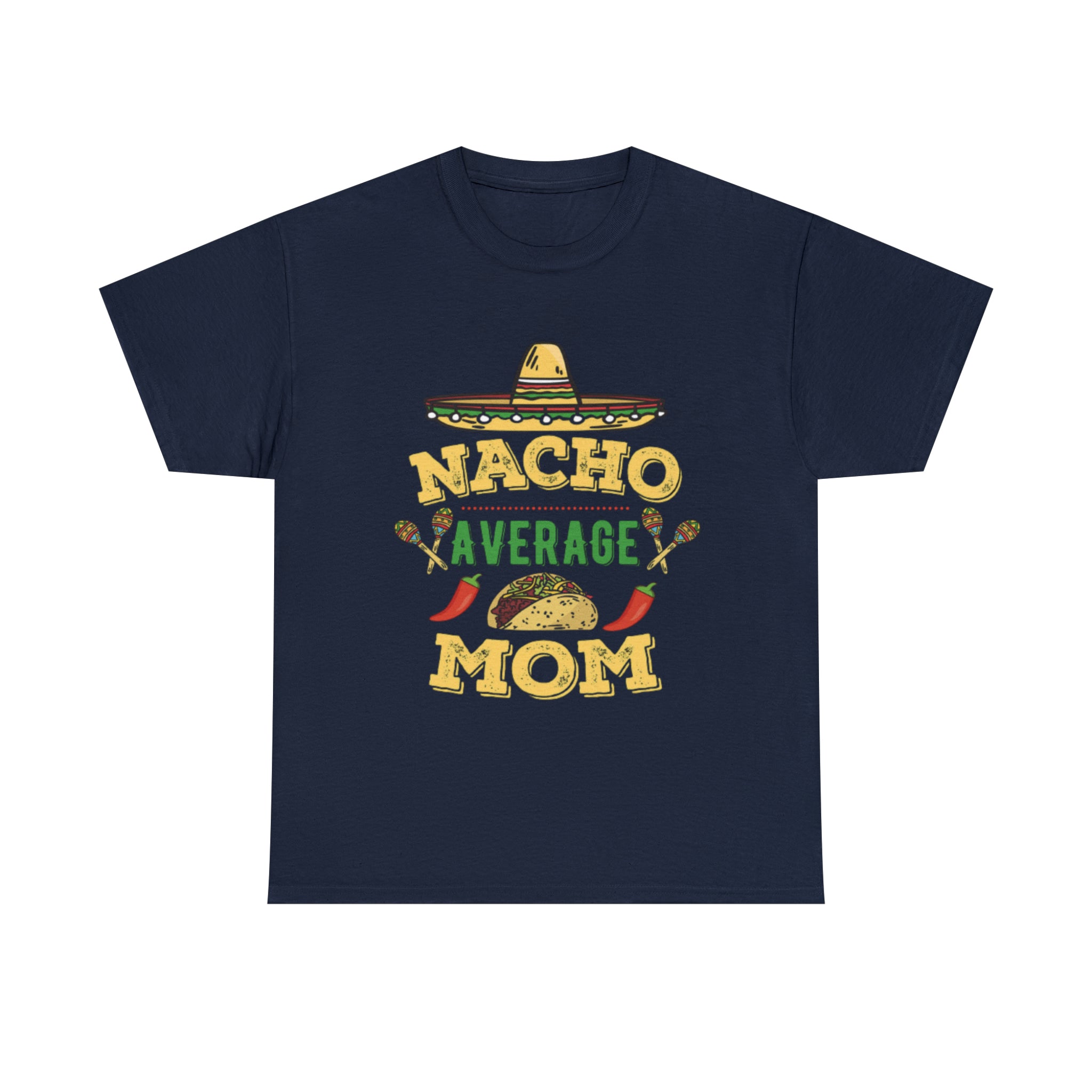 Nacho Average Mom- Unisex Heavy Cotton T-Shirt - Creations by Chris and Carlos