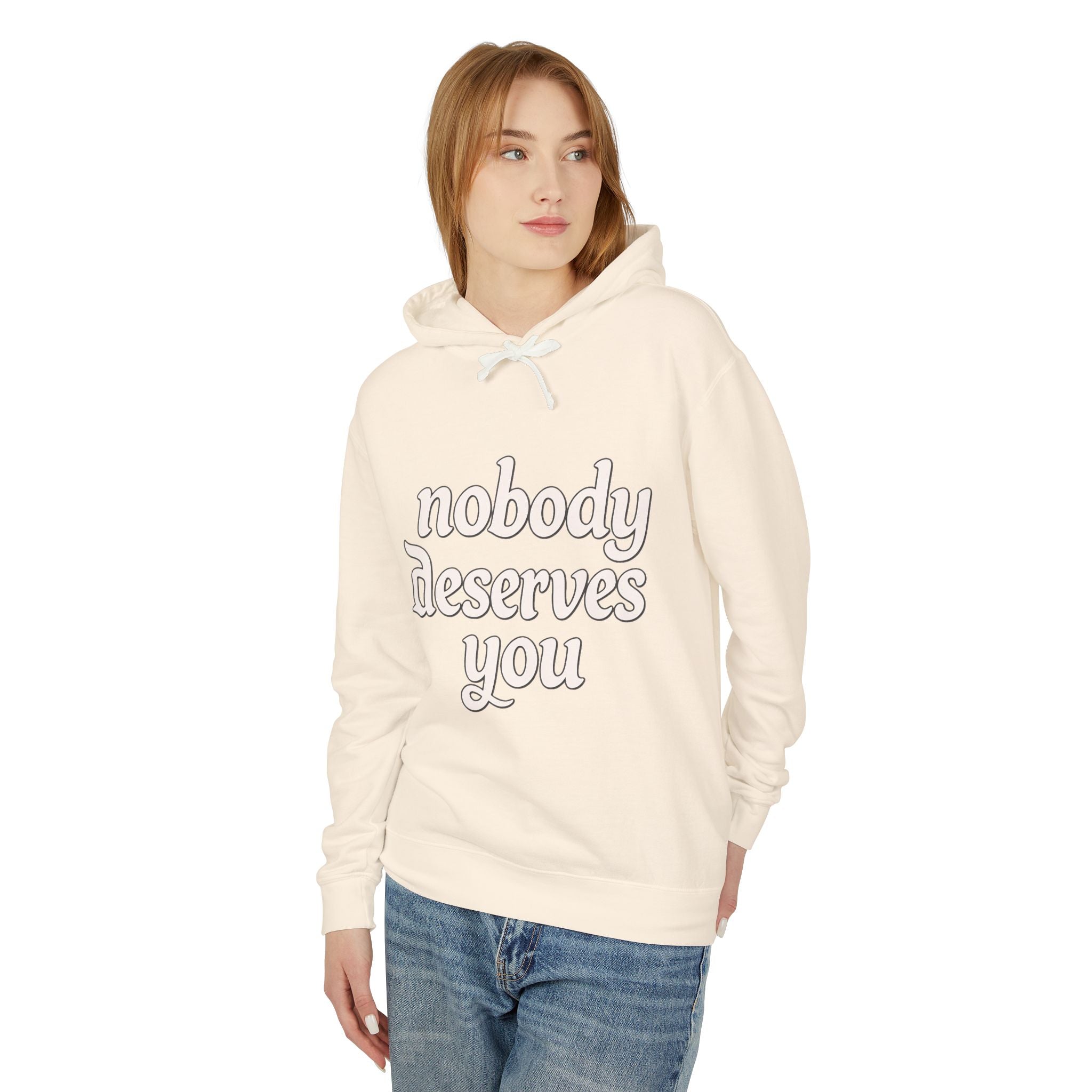 "Nobody Deserves You" Lightweight Hoodie — Self-Love Graphic Sweatshirt - Creations by Chris and Carlos