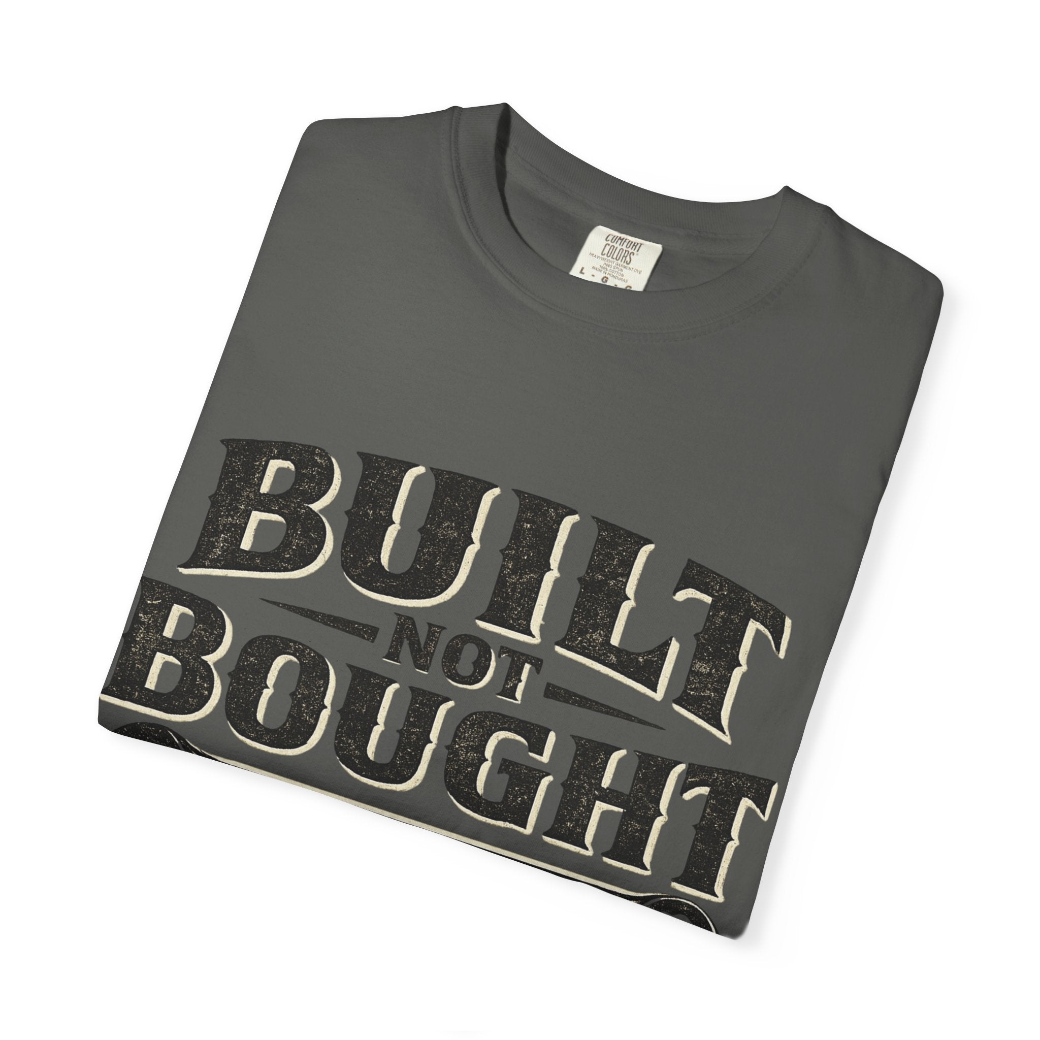 Built Not Bought T-Shirt — 'Built Not Bought' Wrench Garage Tee - Creations by Chris and Carlos