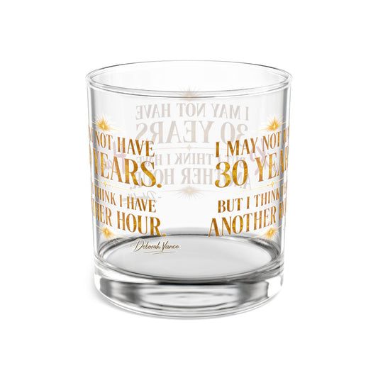 10oz Rocks Glass — "I May Not Have 30 Years, But I Have An Hour" Gold Script Whiskey Glass - Creations by Chris and Carlos