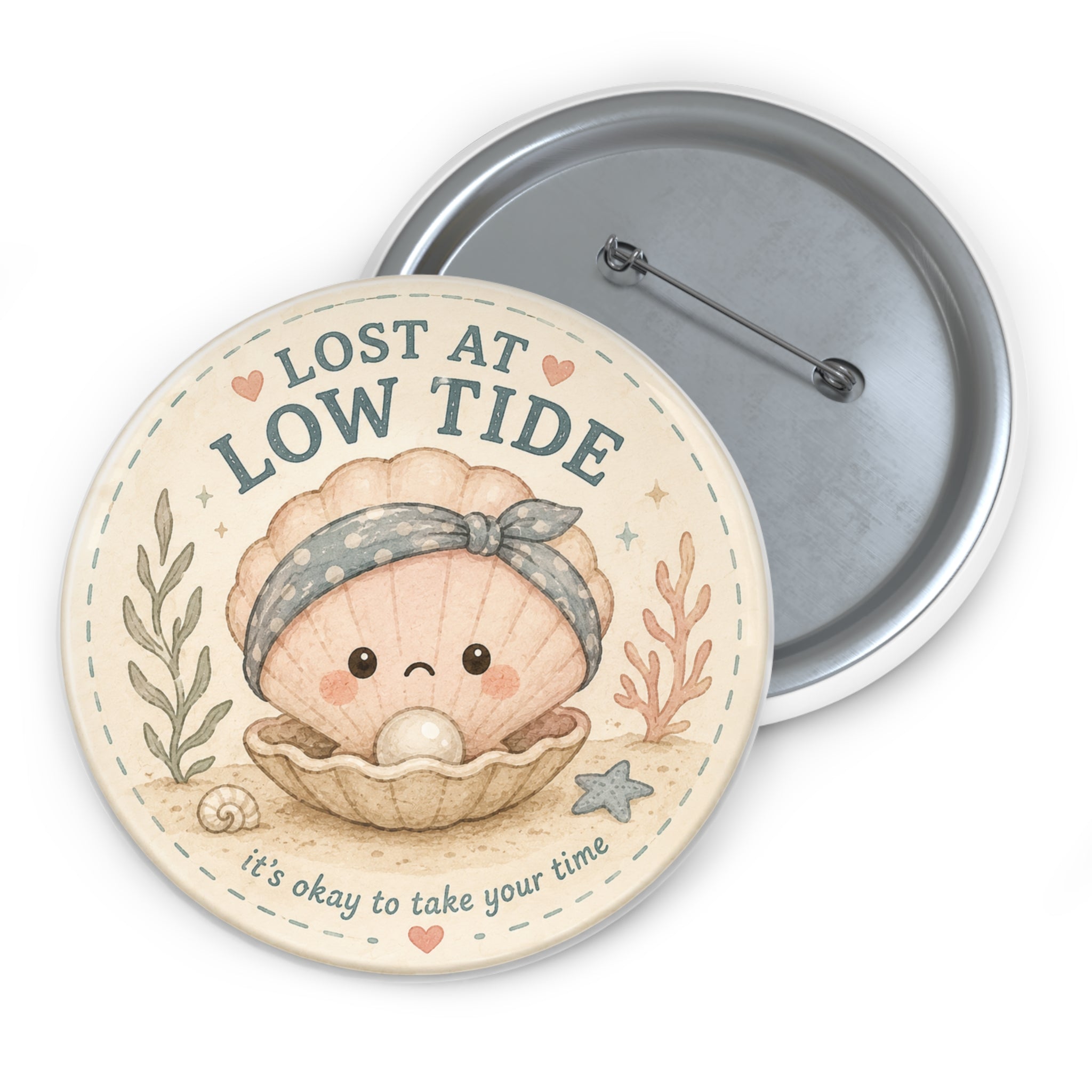 Lost at Low Tide Pin Button — Cute Kawaii Seashell Badge with “It’s okay to take your time” - Creations by Chris and Carlos
