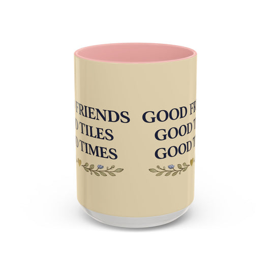 Good Friends Good Tiles Good Times Accent Coffee Mug — Ceramic Pink-Handle Coffee Cup - Creations by Chris and Carlos