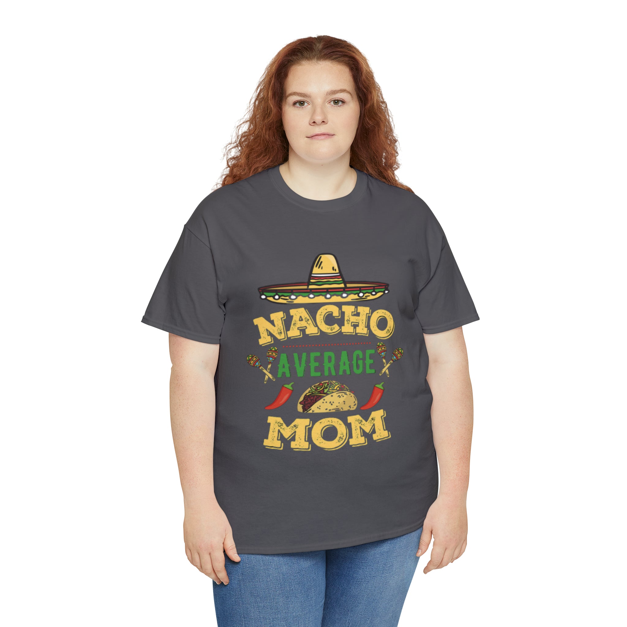 Nacho Average Mom- Unisex Heavy Cotton T-Shirt - Creations by Chris and Carlos
