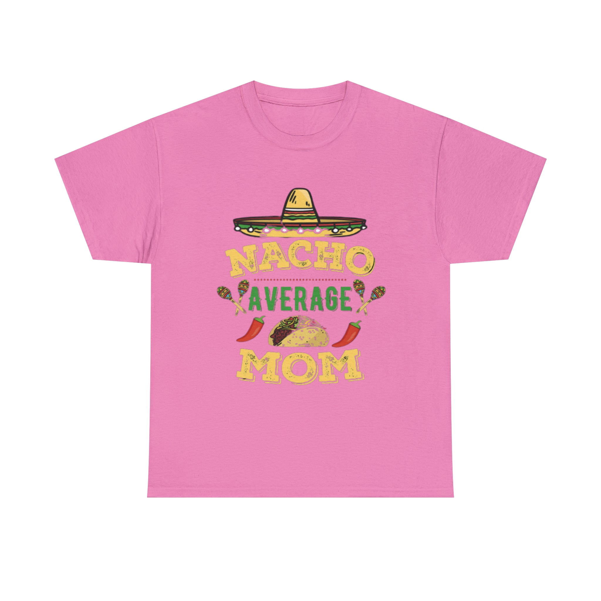 Nacho Average Mom- Unisex Heavy Cotton T-Shirt - Creations by Chris and Carlos