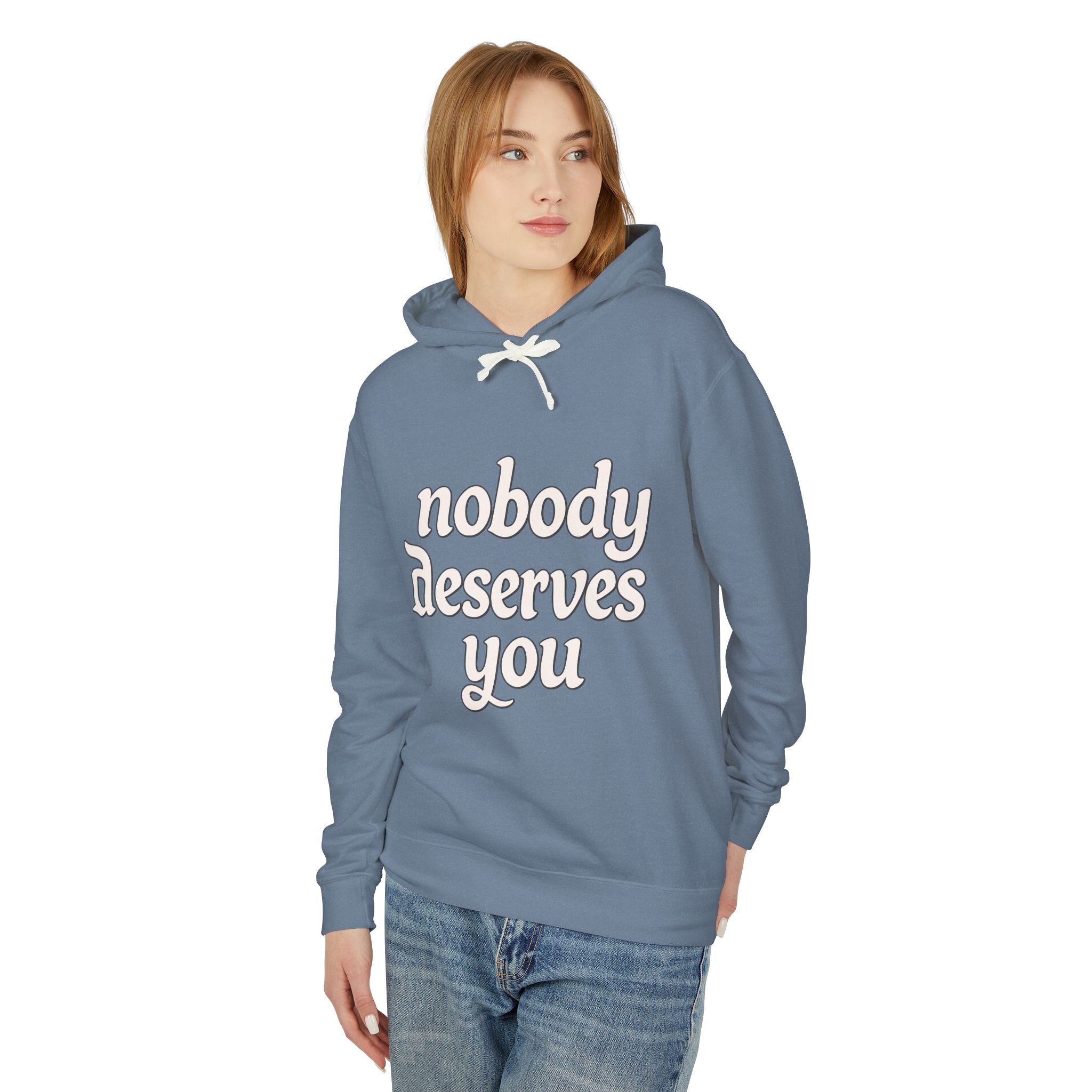 "Nobody Deserves You" Lightweight Hoodie — Self-Love Graphic Sweatshirt - Creations by Chris and Carlos